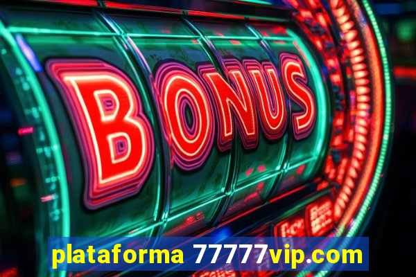 plataforma 77777vip.com